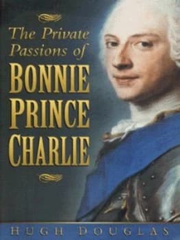 The Private Passions of Bonnie Prince Charlie by Hugh Douglas Book