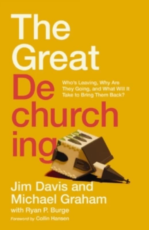 The Great Dechurching. Hardback. By Jim Davis, Michael S Graham, Ryan P Burge Books