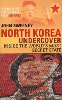 North Korea Undercover by John Sweeney Paperback