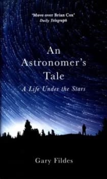 An Astronomers Tale by Gary Fildes Hardback