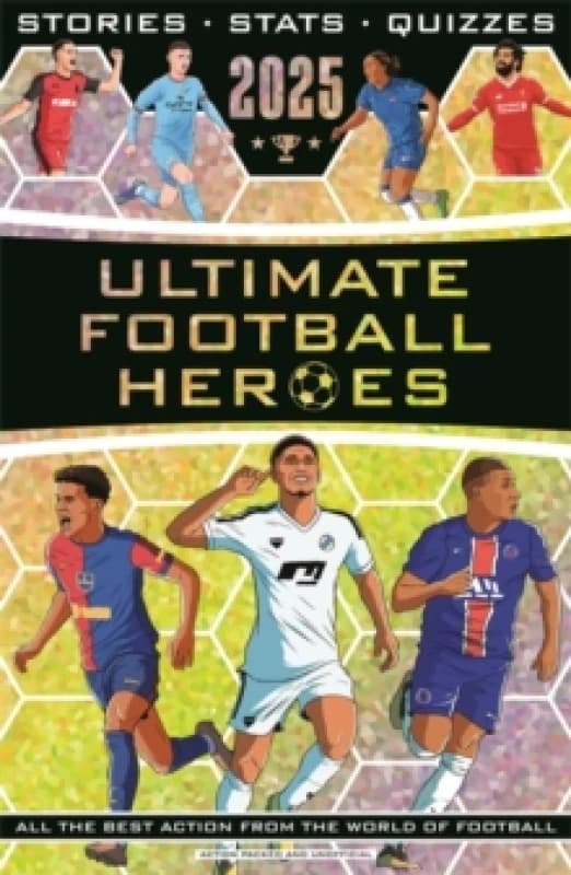 Ultimate Football Heroes 2025 : the perfect gift for fans of the beautiful game Paperback / softback