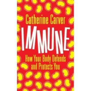 Immune : How Your Body Defends and Protects You (Paperback, 2017)