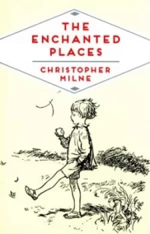 The enchanted places by Christopher Milne