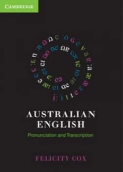 Australian English Pronunciation and Transcription by Felicity Cox Book