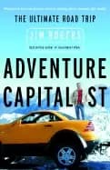 adventure capitalist the ultimate road trip rogers jim