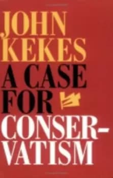 A case for conservatism by John Kekes