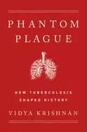 phantom plague how tuberculosis shaped history