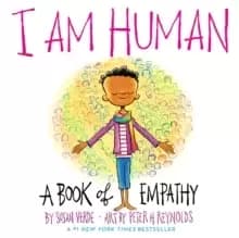 I Am Human : A Book of Empathy