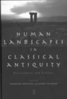 Human Landscapes in Classical Antiquity : Environment and Culture