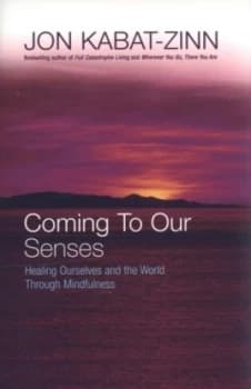 Coming to Our Senses by Jon Kabat-Zinn Paperback