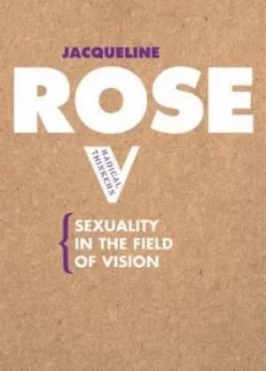 Sexuality in the field of vision by Jacqueline Rose