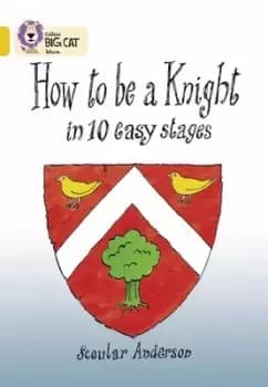 How to be a knight in 10 easy stages by Scoular Anderson