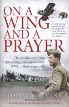 On a Wing and a Prayer by Joshua Levine Hardback