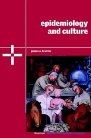 Epidemiology and culture by James A. Trostle