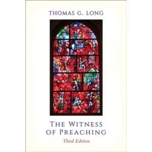 The Witness of Preaching, Third Edition by Thomas G. Long (Paperback, 2016)