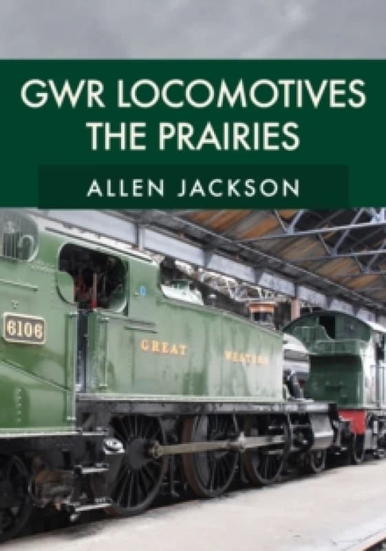 GWR Locomotives: The Prairies Paperback / softback