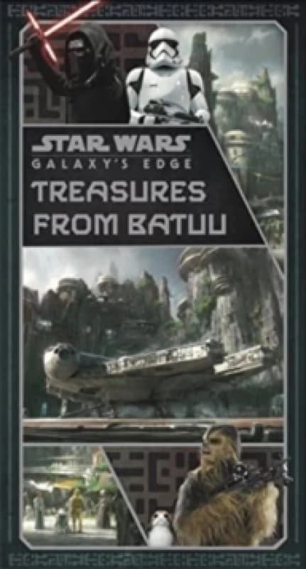 Star Wars: Galaxy's Edge: Treasures from Batuu Hardback