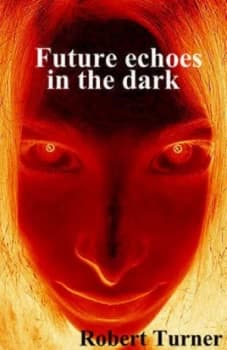 Future Echoes in the Dark by Robert Turner Paperback