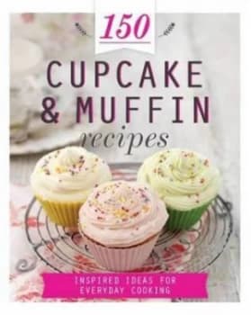 150 Cupcake and Muffin Recipes by Parragon Books Hardback
