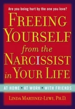 Freeing Yourself from the Narcissist in Your Life by Linda Martinez-Lewi Book