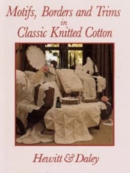 Motifs Borders and Trims in Classic Knitted Cotton by Furze Hewitt and Billie Daley Paperback