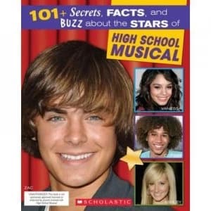 101+ Secrets Facts and Buzz about the Stars of High School Musical by Michael-Anne Johns Book