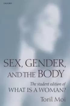 Sex gender and the body by Toril Moi
