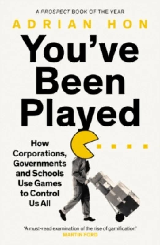 You'Ve Been Played : How Corporations, Governments and Schools Use Games to Control Us All Paperback / softback