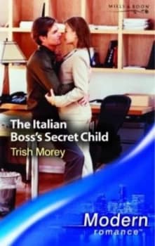 The Italian Bosss Secret Child by Trish Morey Book