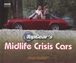 Topgears Midlife Crisis Cars by Matt Master Hardback