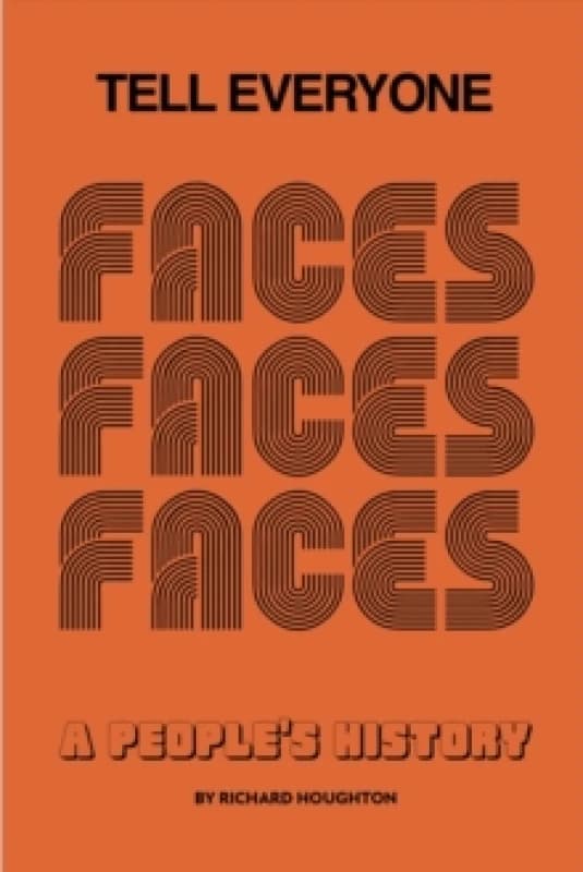 Tell Everyone : A People's History of the Faces Hardback