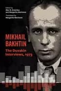 mikhail bakhtin the duvakin interviews 1973