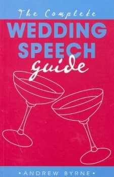 The Complete Wedding Speech Guide by Andrew Byrne Book