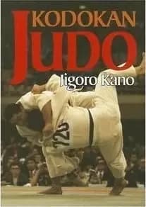 Kodokan Judo: The Essential Guide To Judo By Its by Jigoro Kano