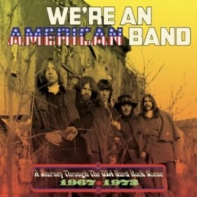 We're an American Band: A Journey Through the USA Hard Rock Scene 1967-1973 CD / Box Set