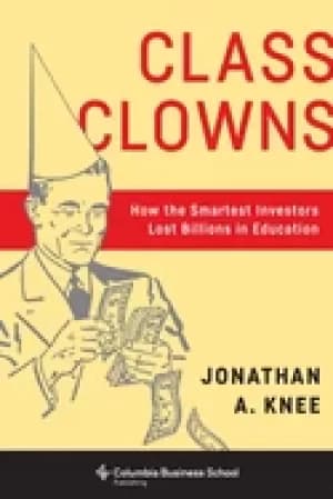 class clowns how the smartest investors lost billions in education