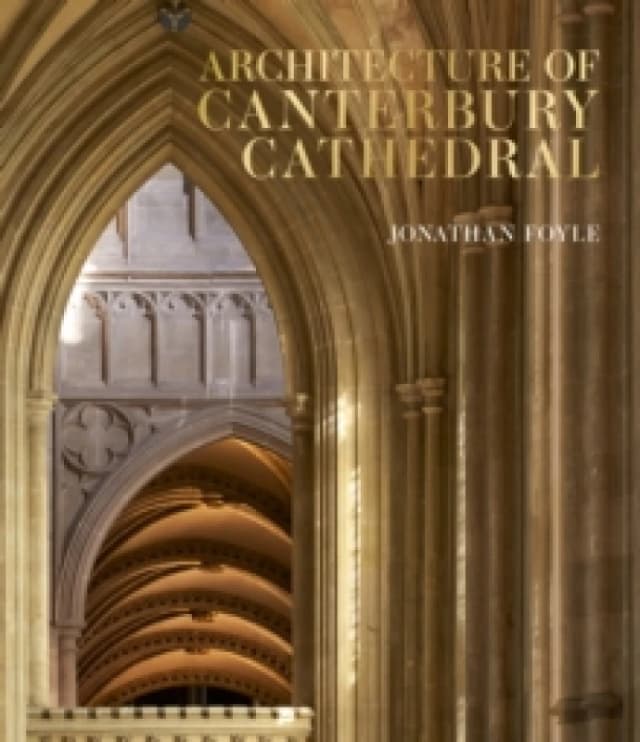Architecture of Canterbury Cathedral Hardback