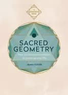 sacred geometry how to use cosmic patterns to power up your life
