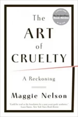 The art of cruelty by Maggie Nelson