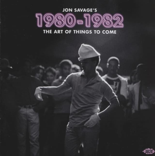 Jon Savage's 1980-1982: The Art of Things to Come CD / Album