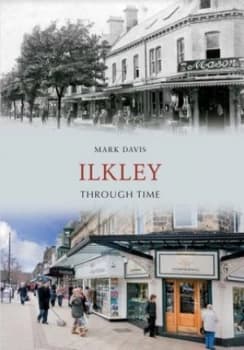 Ilkley through time by Mark Davis