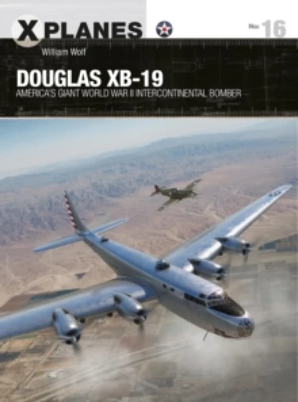 Douglas XB-19 : America's giant World War II intercontinental bomber Paperback / softback