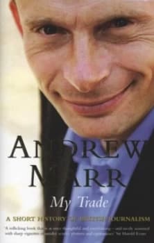 My Trade by Andrew Marr Hardback