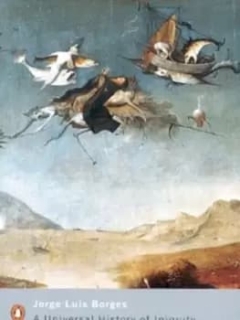 A universal history of iniquity by Jorge Borges