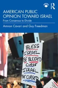 American Public Opinion toward IsraelFrom Consensus to Divide