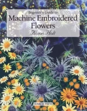 Beginners guide to machine embroidered flowers by Alison Holt