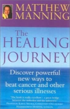 The Healing Journey by Matthew Manning Hardback