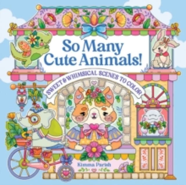 So Many Cute Animals! : Sweet & Whimsical Scenes to Color Multiple-component retail product, part(s) enclose