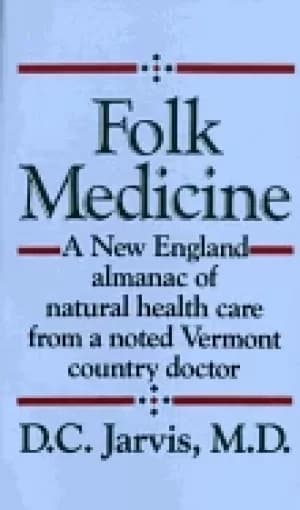 folk medicine a new england almanac of natural health care from a noted ver
