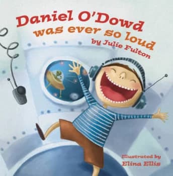 Daniel Odowd Was Ever so Loud by Julie Fulton Book